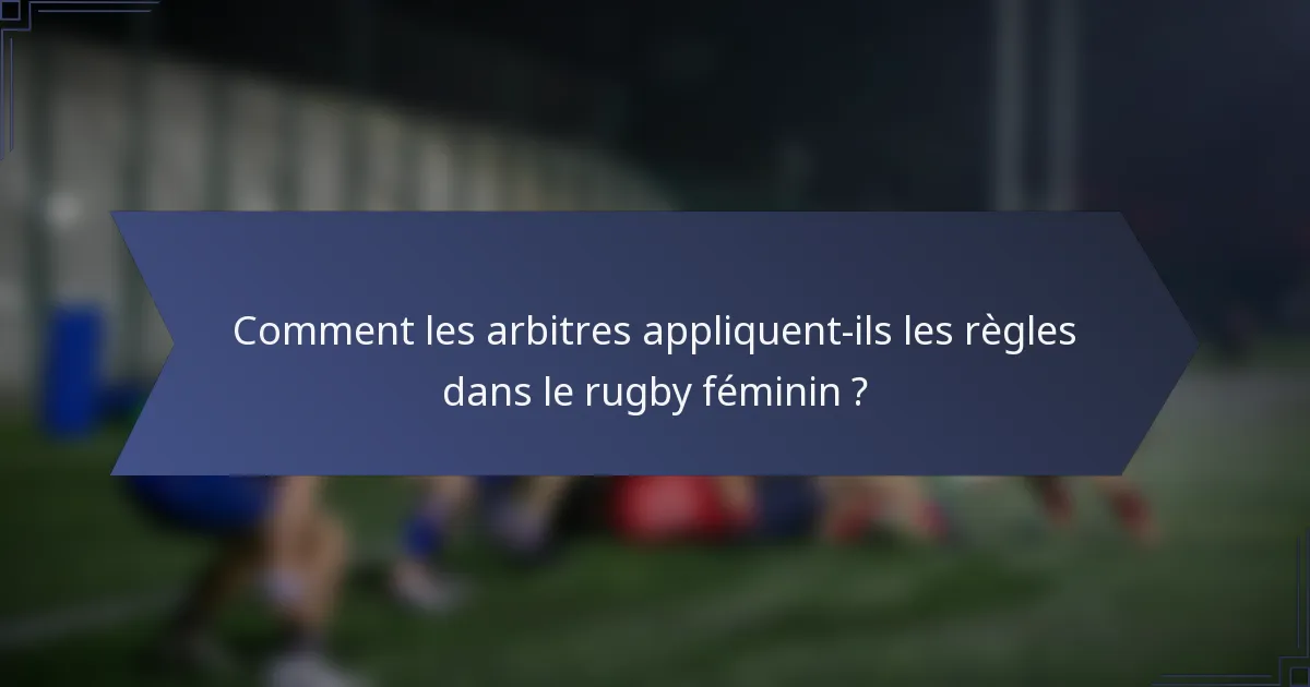 Comment les arbitres appliquent-ils les règles dans le rugby féminin ?