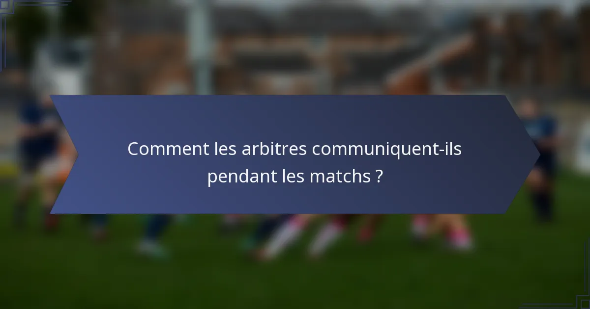 Comment les arbitres communiquent-ils pendant les matchs ?