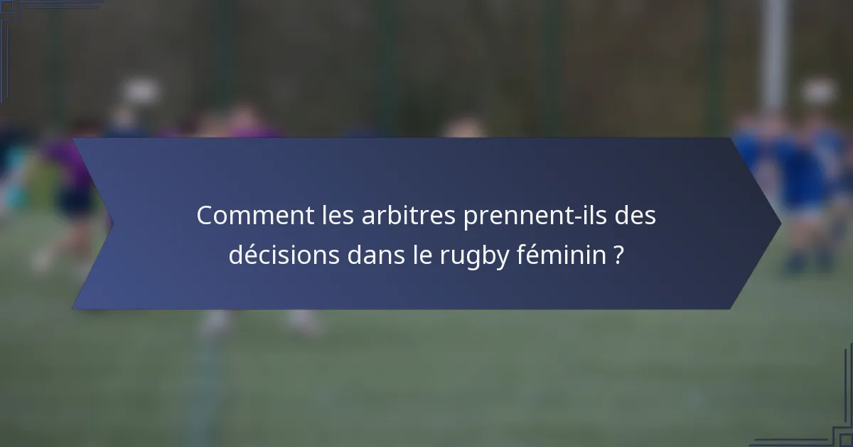 Comment les arbitres prennent-ils des décisions dans le rugby féminin ?
