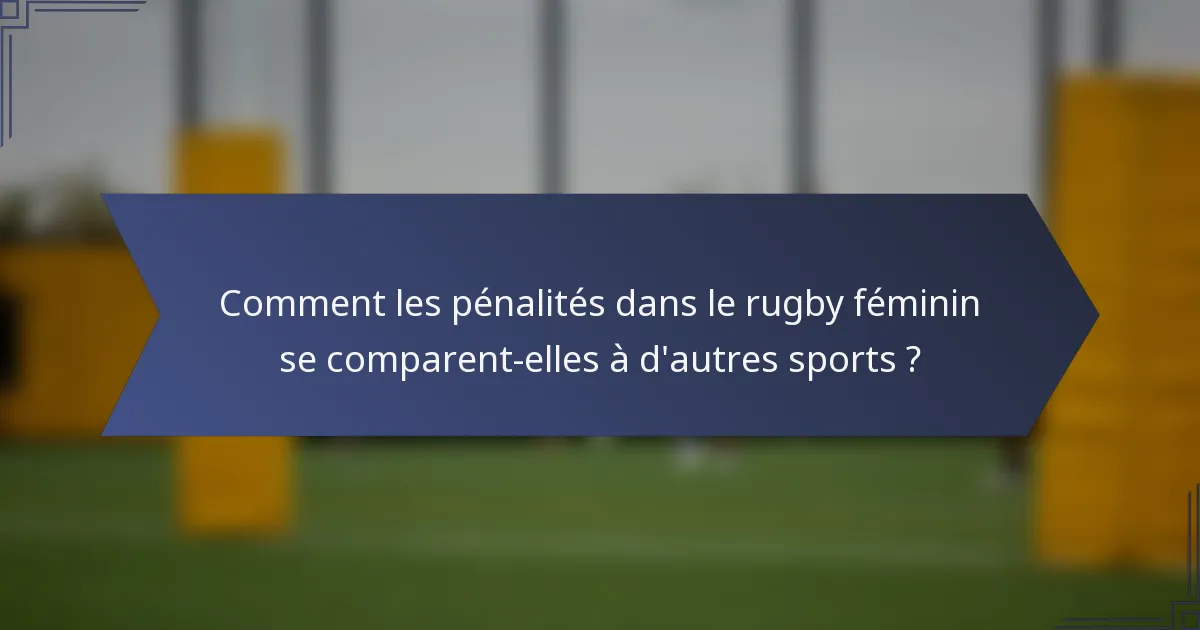 Comment les pénalités dans le rugby féminin se comparent-elles à d'autres sports ?
