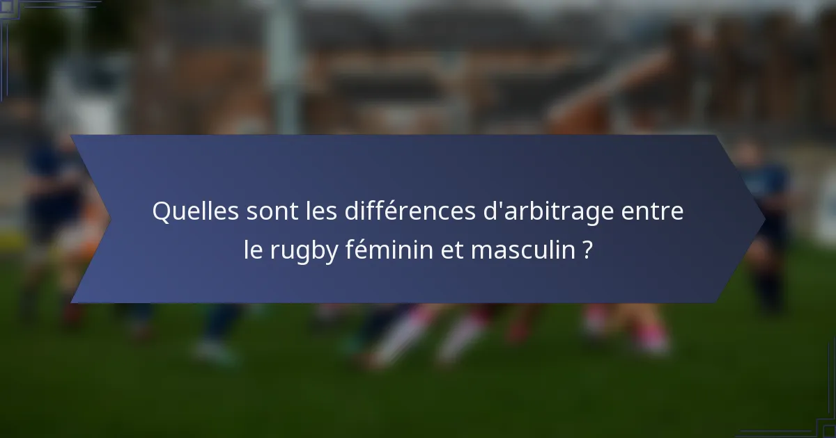 Quelles sont les différences d'arbitrage entre le rugby féminin et masculin ?