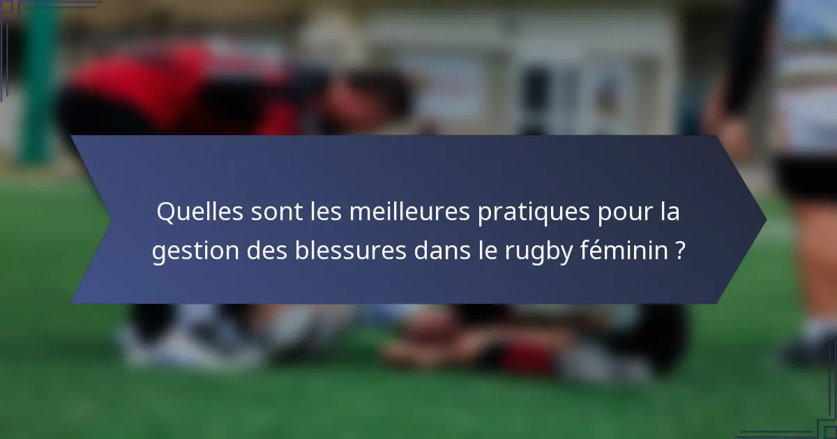 Quelles sont les meilleures pratiques pour la gestion des blessures dans le rugby féminin ?