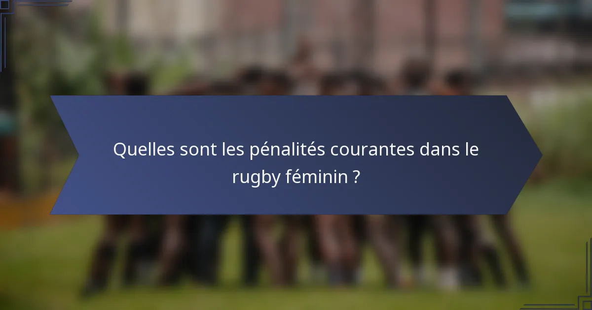 Quelles sont les pénalités courantes dans le rugby féminin ?