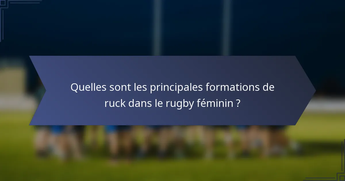 Quelles sont les principales formations de ruck dans le rugby féminin ?
