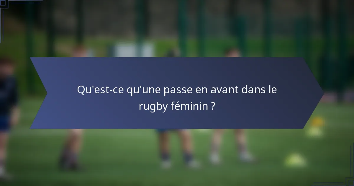 Qu'est-ce qu'une passe en avant dans le rugby féminin ?